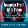 Impact & Profit With Video