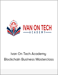 Ivan On Tech Academy - Blockchain Business MasterclassIvan On Tech Academy - Blockchain Business Masterclass