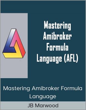 JB Marwood - Mastering Amibroker Formula Language