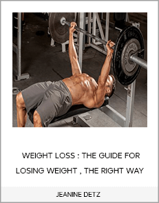 JEANINE DETZ - WEIGHT LOSS : THE GUIDE FOR LOSING WEIGHT , THE RIGHT WAY