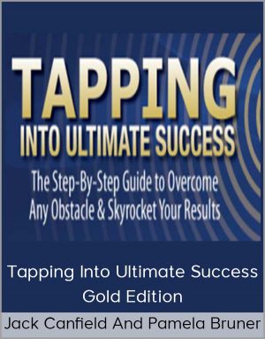 Jack Canfield And Pamela Bruner – Tapping Into Ultimate Success – Gold Edition