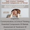 Jane Yakel – Cognition, Communication, & Critical Thinking – Essential Components Of Rehab