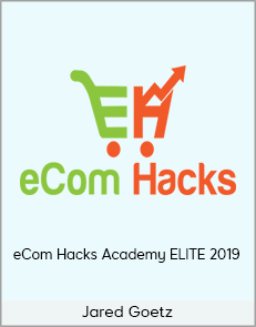 Jared Goetz - eCom Hacks Academy ELITE 2019