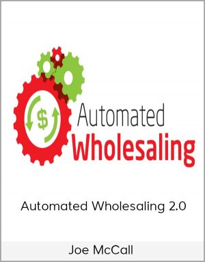 Joe McCall - Automated Wholesaling 2.0