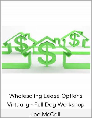 Joe McCall – Wholesaling Lease Options Virtually – Full Day Workshop