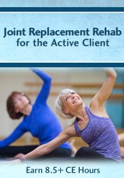 John W. O’Halloran, Trent Brown & Jason Handschumacher - Joint Replacement Rehab for the Active Client