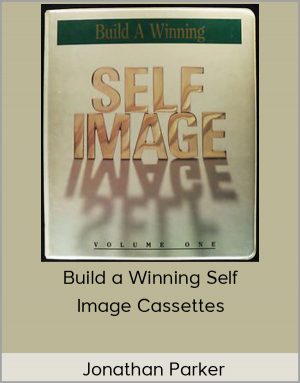 Jonathan Parker – Build a Winning Self-Image Cassettes