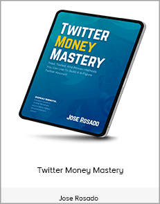 Jose Rosado – Twitter Money Mastery