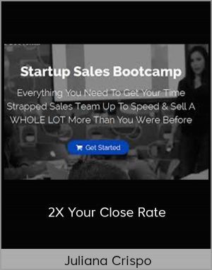 Juliana Crispo – 2X Your Close Rate