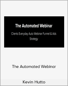 Kevin Hutto - The Automated Webinar