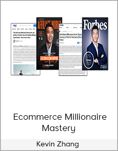 Kevin Zhang - Ecommerce Millionaire Mastery