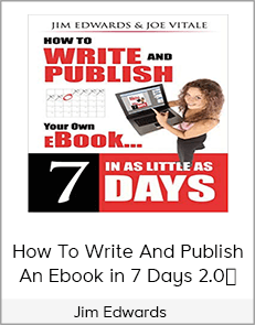 Jim Edwards - How To Write And Publish An Ebook in 7 Days 2.0 