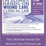 Kim Saunders – The Ultimate Hands-On Wound Care Clinical Lab