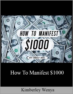 Kimberley Wenya – How To Manifest $1000