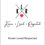 Known Loved Respected