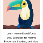 Learn How to Draw! Fun & Easy Exercises for Nailing Proportion, Shading, and More