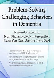 Leigh Odom – Problem-Solving Challenging Behaviors In Dementia