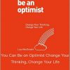 Lucy MacDonald – You Can Be an Optimist: Change Your Thinking Change Your Life