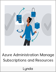 Lynda - Azure Administration Manage Subscriptions and Resources