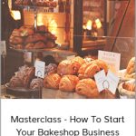 Masterclass - How to Start your Bakeshop Business