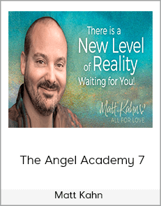 Matt Kahn - The Angel Academy 7