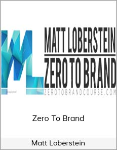 Matt Loberstein - Zero To Brand