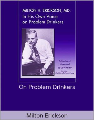 Milton Erickson – On Problem Drinkers