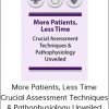 More Patients, Less Time Crucial Assessment Techniques & Pathophysiology Unveiled