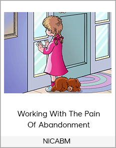 NICABM - Working With The Pain Of Abandonment