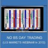 NO BS DAY TRADING (U.S MARKETS WEBINAR In 2013)