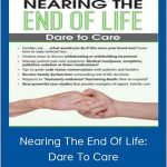 Nancy Joyner – Nearing The End Of Life: Dare To Care