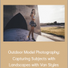 Outdoor Model Photography: Capturing Subjects with Landscapes with Van Styles