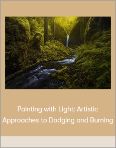 Painting with Light: Artistic Approaches to Dodging and Burning