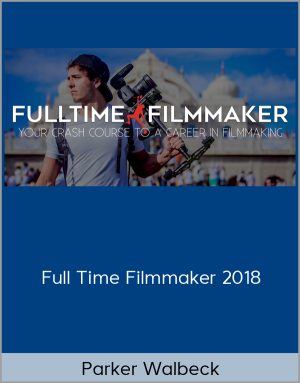 Parker Walbeck – Full Time Filmmaker 2018