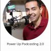 Pat Flynn - Power Up Podcasting 2.0