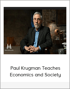 Paul Krugman Teaches Economics and Society