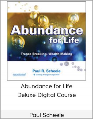 Paul R. Scheele - Abundance For Life Deluxe Course