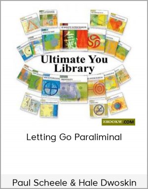 Paul Scheele & Hale Dwoskin – Letting Go Paraliminal