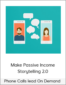 Phone Calls lead On Demand - Make Passive Income - Storytelling 2.0