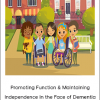 Promoting Function & Maintaining Independence in the Face of Dementia