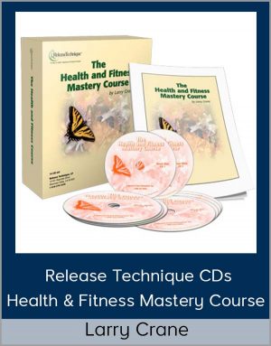 Release Technique CDs – Health & Fitness Mastery Course From Larry Crane