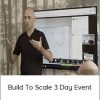 Robb Bailey - Build to Scale 3 Day Event