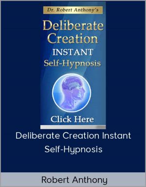 Robert Anthony – Deliberate Creation Instant Self-Hypnosis