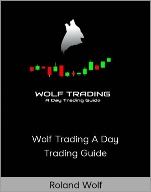 Roland Wolf – Wolf Trading A Day Trading Guide