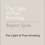 Rupert Spira – The Light of Pure Knowing