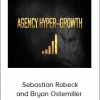 Sebastian Robeck and Bryan Ostemiller - Agency Hyper Growth