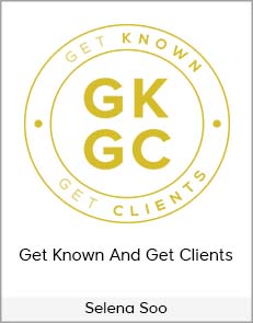 Selena Soo - Get Known And Get Clients