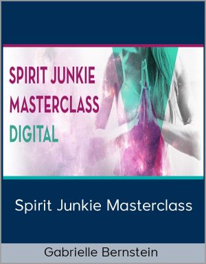 Spirit Junkie Masterclass From Gabrielle Bernstein