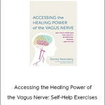 Stanley Rosenberg - Accessing the Healing Power of the Vagus Nerve: Self-Help Exercises