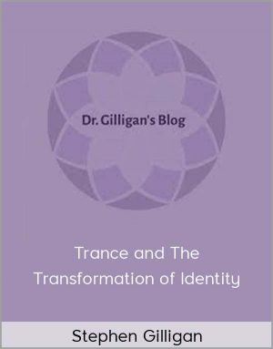 Stephen Gilligan - Trance and The Transformation of Identity